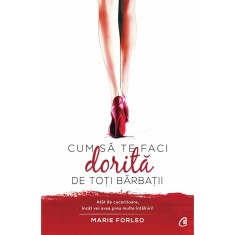 Cum sa te faci dorita de toti barbatii - Marie Forleo