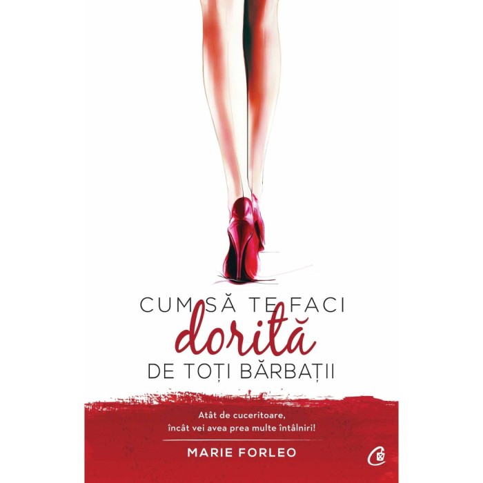 Cum sa te faci dorita de toti barbatii - Marie Forleo