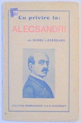CU PRIVIRE LA: ALECSANDRI de BARBU LAZAREANU foto
