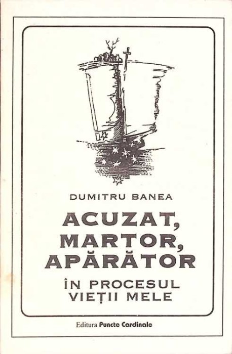 ACUZAT, MARTOR, APARATOR IN PROCESUL VIETII MELE-DUMITRU BANEA-274284