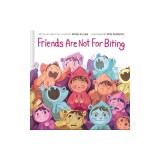 Friends Are Not for Biting (a Gentle Parenting Guide Picture Book Series for Kids)