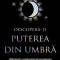 Descopera-ti puterea din umbra. Ghid pentru explorarea si acceptarea partilor ascunse din tine &ndash; Chelsey Pippin Mizzi