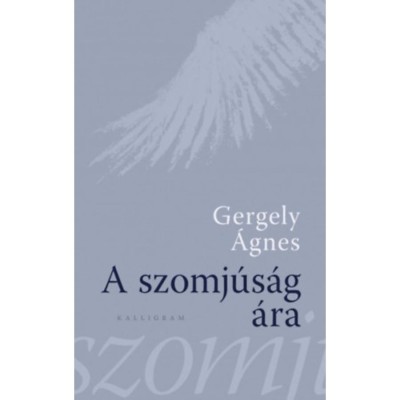 A szomj&amp;uacute;s&amp;aacute;g &amp;aacute;ra - Gergely &amp;Aacute;gnes foto