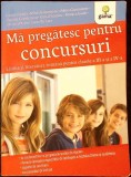 MA PREGATESC PENTRU CONCURSURI. LIMBA SI LITERATURA ROMANA PENTRU CLASELE A III-A SI A IV-A-C. CREITA, M. A-340985