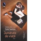 Jumatate de viata - Care Santos