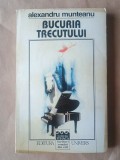 Alexandru Munteanu (dedicație/ autograf) - Bucuria trecutului (2000)