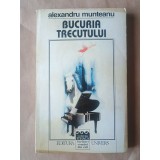 Alexandru Munteanu (dedicație/ autograf) - Bucuria trecutului (2000)