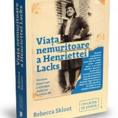 Viata nemuritoare a Henriettei Lacks - Rebecca Skloot