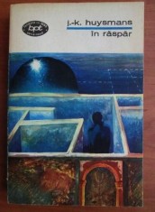 Joris Karl Huysmans - In Raspar (&Agrave; rebours) (BPT, 1974) roman decadent simbolist simbolism decadenta romantism dandy dandysmul artistic hedonism