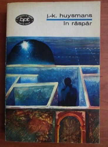 Joris Karl Huysmans - In Raspar (&Agrave; rebours) (BPT, 1974) roman decadent simbolist simbolism decadenta romantism dandy dandysmul artistic hedonism