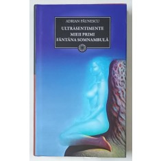 ULTRASENTIMENTE , MIEII PRIMI , FANTANA SOMNAMBULA de ADRIAN PAUNESCU , 2011