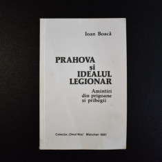 Ioan Boaca - Prahova si idealul legionar amintiri din prigoane (Munchen, 1981)