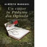 Un cititor in Padurea din Oglinda - Alberto Manguel