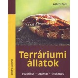 Terr&aacute;riumi &aacute;llatok - Egzotikus - Izgalmas - Titokzatos - Astrid Falk