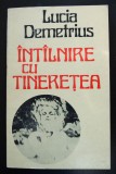 Lucia Demetrius - &Icirc;nt&acirc;lnire cu tinerețea (nuvele) (&Icirc;nt&icirc;lnire...)