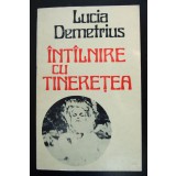 Lucia Demetrius - &Icirc;nt&acirc;lnire cu tinerețea (nuvele) (&Icirc;nt&icirc;lnire...)