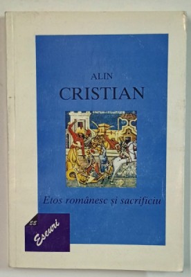 ETOS ROMANESC SI SACRIFICIU de ALIN CRISTIAN , 1998 , DEDICATIE * foto