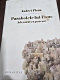 PARABOLELE LUI IISUS. ADEVARUL CA POVESTE - ANDREI PLESU