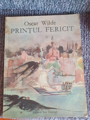 Printul fericit - Oscar Wilde Editura Ion Creanga 1982 , stare fb foto