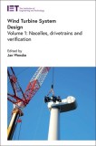 Wind Turbine System Design: Nacelles, Drive Trains and Verification