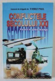 CONFLCTELE SECOLULUI XXI , PROIECTII IN SPATIUL STRATEGIC de GENERAL DE BRIGADA dr. VASILE PAUL , 1999 , DEDICATIE *