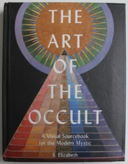 THE ART OF THE OCCULT , A VISUAL SOURCEBOOK FOR THE MODERN MYSTIC by S. ELIZABETH , 2020