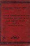 French Commercial Practice Connected with the Export and Import Trade to and from France, the French Colonies, and the Countries where French is the R