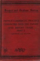 French Commercial Practice Connected with the Export and Import Trade to and from France, the French Colonies, and the Countries where French is the R foto