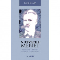 Nietzsche-menet - Teremtés és szenvedés Nietzsche filozófiájában - Láng Csaba