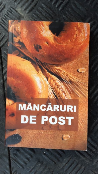 MANCARURI DE POST - CONTINE SI RETETE CULESE DIN MANASTIRILE ROMANESTI