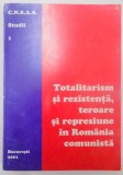 TOTALITARISM SI REZISTENTA , TEROARE SI REPRESIUNE IN ROMANIA COMUNISTA , 2001