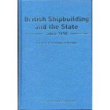 British Shipbuilding and the State Since 1918
