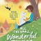All the Small Wonderful Things