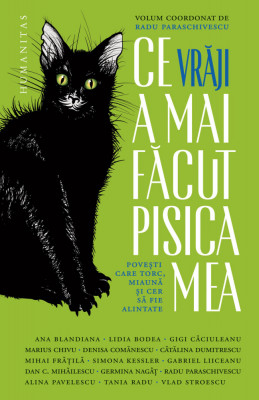 Ce Vraji A Mai Facut Pisica Mea, Radu Paraschivescu - Editura Humanitas foto