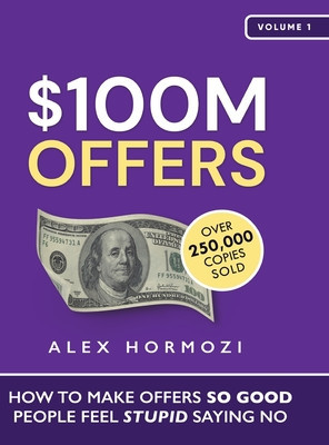 $100M Offers: How To Make Offers So Good People Feel Stupid Saying No foto