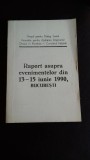 RAPORT ASUPRA EVENIMENTELOR DIN 13-15 IUNIE 1990, BUCURESTI