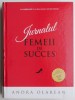 Jurnalul femeii de succes &ndash; Andra Olarean (contine o insemnare pe prima pagina)
