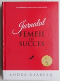 Cumpara ieftin Jurnalul femeii de succes &ndash; Andra Olarean (contine o insemnare pe prima pagina)