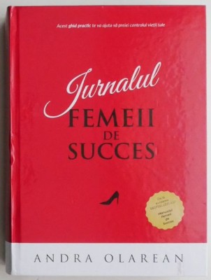 Jurnalul femeii de succes &amp;ndash; Andra Olarean (contine o insemnare pe prima pagina) foto