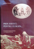 PRIN JERTFĂ - PENTRU EUROPA - SEPTIMIU ROMAN, cu dedicația autorului