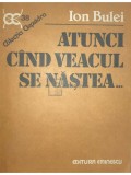 Ion Bulei - Atunci cand veacul se nastea... (Editia: 1990)