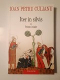 Ioan Petru Culianu - Iter in silvis II. Gnoză și magie (2013)