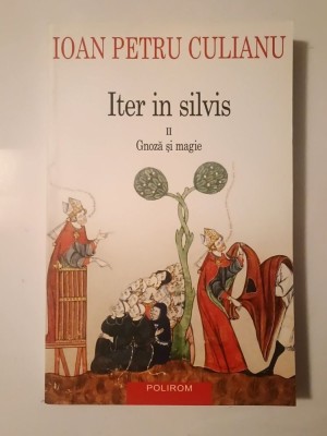 Ioan Petru Culianu - Iter in silvis II. Gnoză și magie (2013) foto