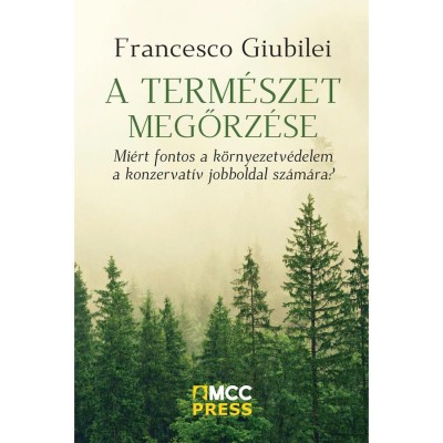 A term&amp;eacute;szet megőrz&amp;eacute;se - Mi&amp;eacute;rt fontos a k&amp;ouml;rnyezetv&amp;eacute;delem a konzervat&amp;iacute;v jobboldal sz&amp;aacute;m&amp;aacute;ra? - Francesco Giubilei foto
