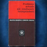 PROBLEME ACTUALE ALE CONDUCERII INTREPRINDERII - ORGANIZARE, CONDUCERE