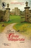 Orele &icirc;ndepărtate - Paperback brosat - Kate Morton - Humanitas Fiction