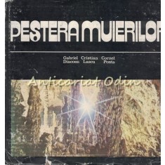 Pestera Muierilor - Gabriel Diaconu, Cristian Lascu, Cornel Ponta