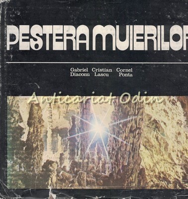 Pestera Muierilor - Gabriel Diaconu, Cristian Lascu, Cornel Ponta foto