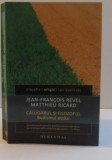 CALUGARUL SI FILOZOFUL , BUDISMUL ASTAZI, 2015 de JEAN-FRANCOIS REVEL , MATTHIEU RICARD * PREZINTA SUBLINIERI, Humanitas