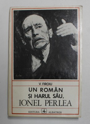 UN ROMAN SI HARUL SAU , IONEL PERLEA de V. FIROIU , 1975 foto